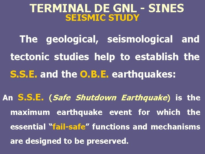 TERMINAL DE GNL - SINES SEISMIC STUDY The geological, seismological and tectonic studies help