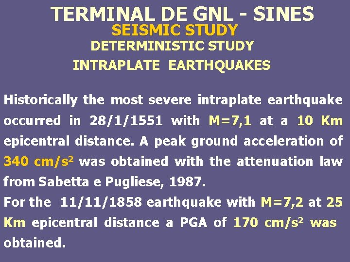 TERMINAL DE GNL - SINES SEISMIC STUDY DETERMINISTIC STUDY INTRAPLATE EARTHQUAKES Historically the most
