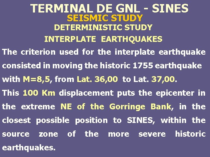 TERMINAL DE GNL - SINES SEISMIC STUDY DETERMINISTIC STUDY INTERPLATE EARTHQUAKES The criterion used