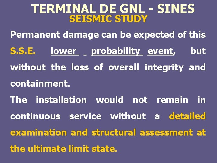 TERMINAL DE GNL - SINES SEISMIC STUDY Permanent damage can be expected of this