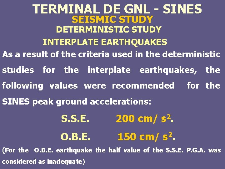 TERMINAL DE GNL - SINES SEISMIC STUDY DETERMINISTIC STUDY INTERPLATE EARTHQUAKES As a result