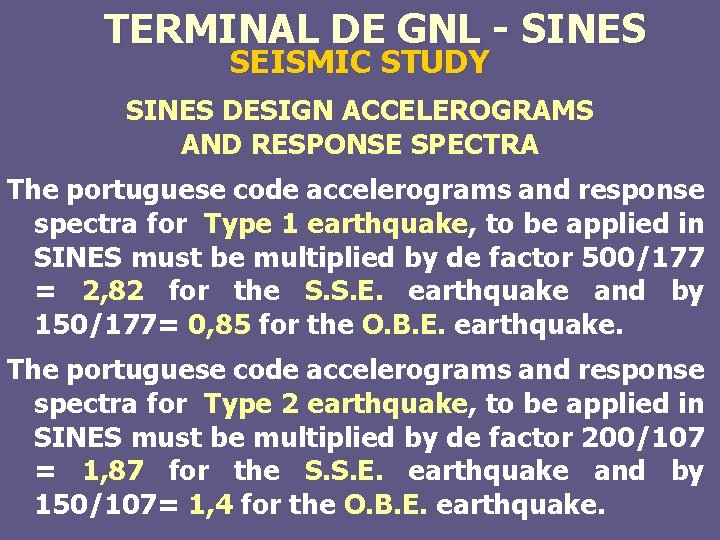TERMINAL DE GNL - SINES SEISMIC STUDY SINES DESIGN ACCELEROGRAMS AND RESPONSE SPECTRA The