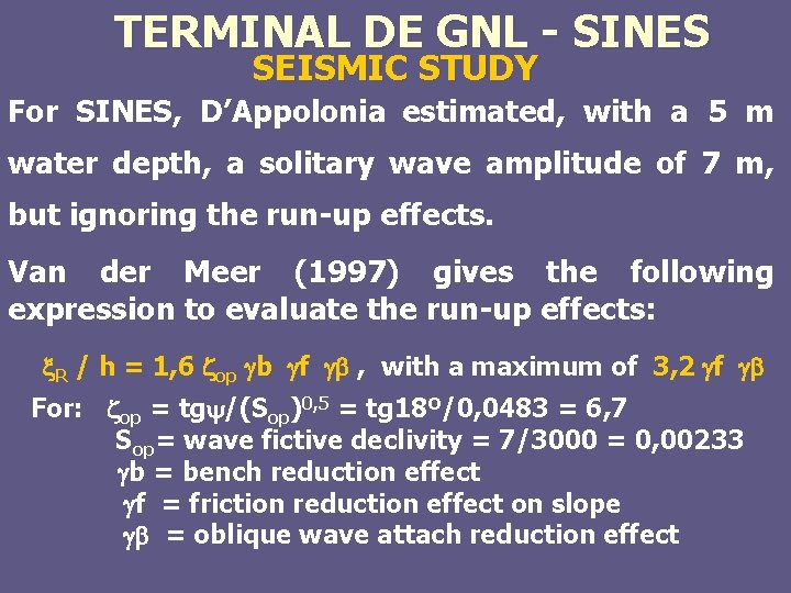 TERMINAL DE GNL - SINES SEISMIC STUDY For SINES, D’Appolonia estimated, with a 5