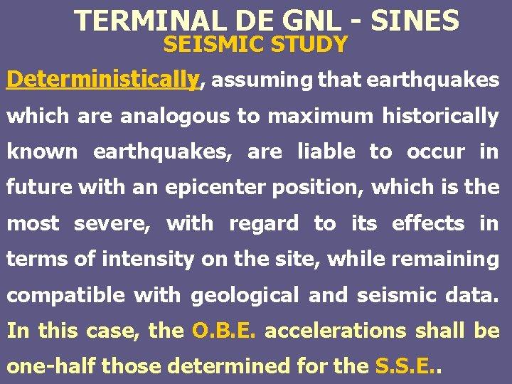 TERMINAL DE GNL - SINES SEISMIC STUDY Deterministically, assuming that earthquakes which are analogous