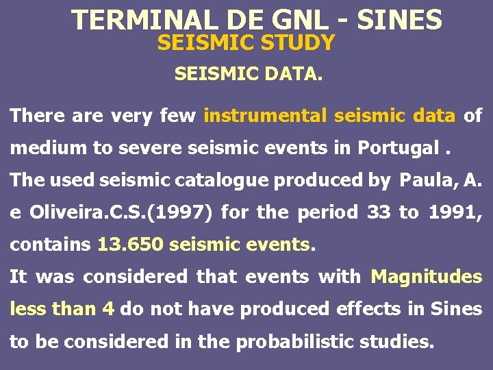 TERMINAL DE GNL - SINES SEISMIC STUDY SEISMIC DATA. There are very few instrumental