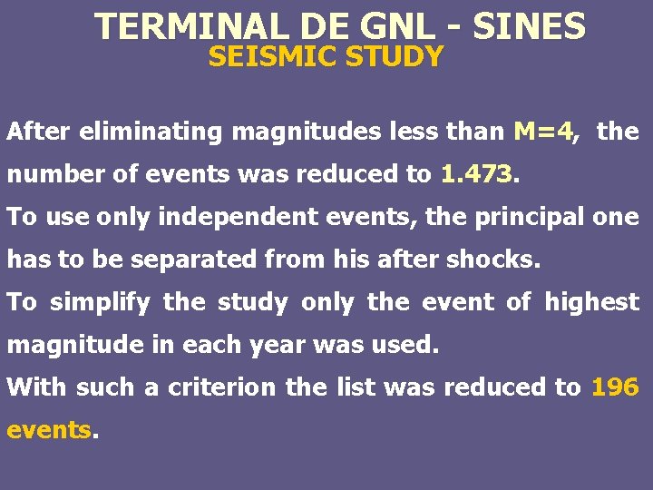 TERMINAL DE GNL - SINES SEISMIC STUDY After eliminating magnitudes less than M=4, the