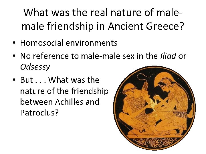 What was the real nature of male friendship in Ancient Greece? • Homosocial environments