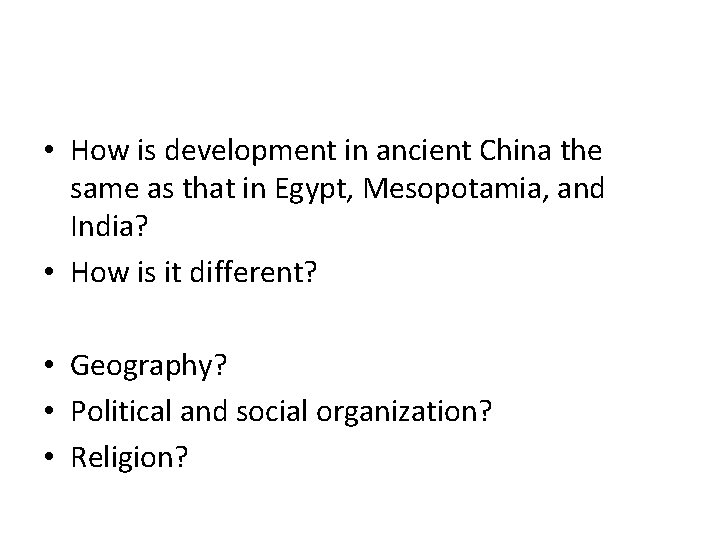  • How is development in ancient China the same as that in Egypt,
