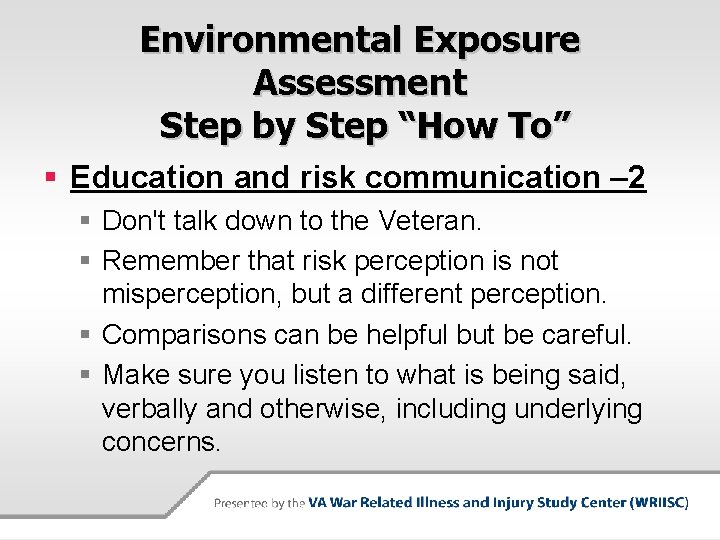 Environmental Exposure Assessment Step by Step “How To” § Education and risk communication – Environmental Exposure Assessment Step by Step “How To” § Education and risk communication –