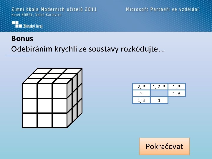 Bonus Odebíráním krychlí ze soustavy rozkódujte… 2, 3 2 1, 3 1, 2, 3