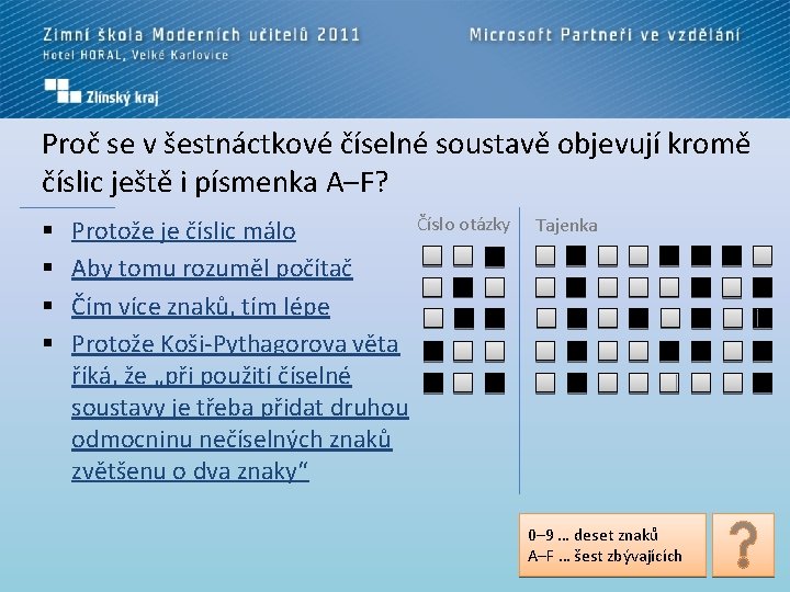 Proč se v šestnáctkové číselné soustavě objevují kromě číslic ještě i písmenka A–F? §