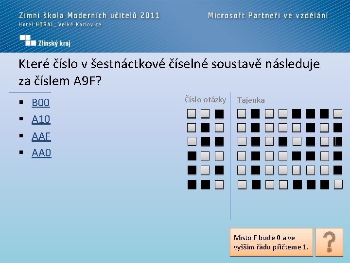 Které číslo v šestnáctkové číselné soustavě následuje za číslem A 9 F? § §