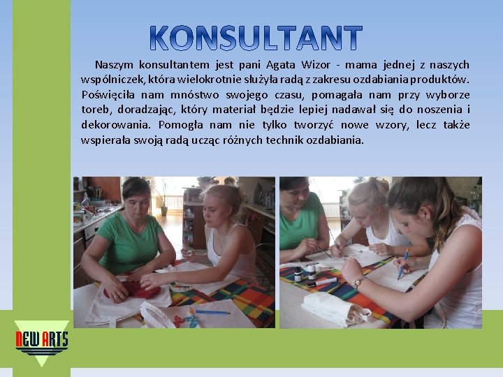  Naszym konsultantem jest pani Agata Wizor - mama jednej z naszych wspólniczek, która