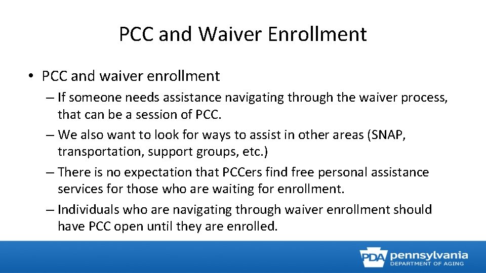 PCC and Waiver Enrollment • PCC and waiver enrollment – If someone needs assistance