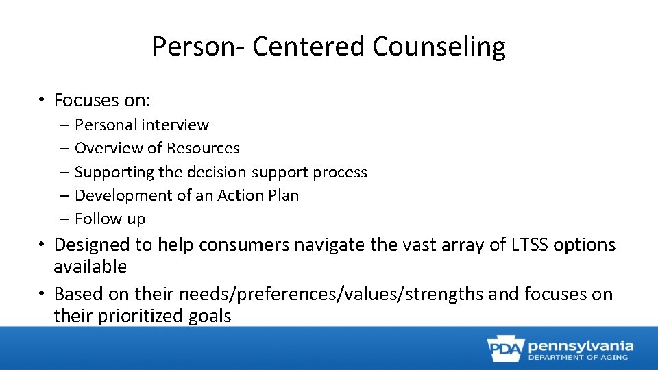 Person- Centered Counseling • Focuses on: – Personal interview – Overview of Resources –