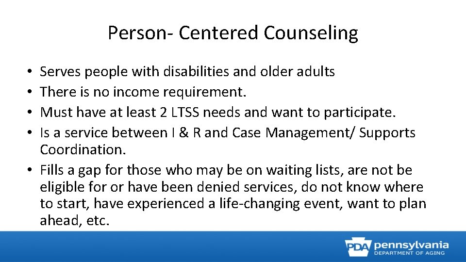 Person- Centered Counseling Serves people with disabilities and older adults There is no income