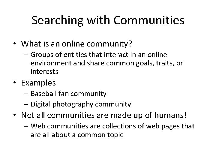 Searching with Communities • What is an online community? – Groups of entities that