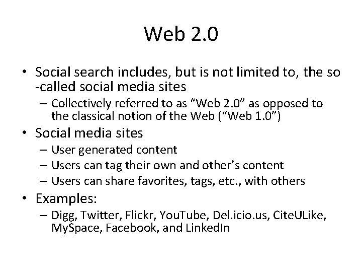 Web 2. 0 • Social search includes, but is not limited to, the so