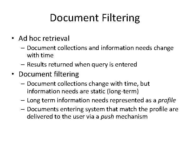 Document Filtering • Ad hoc retrieval – Document collections and information needs change with