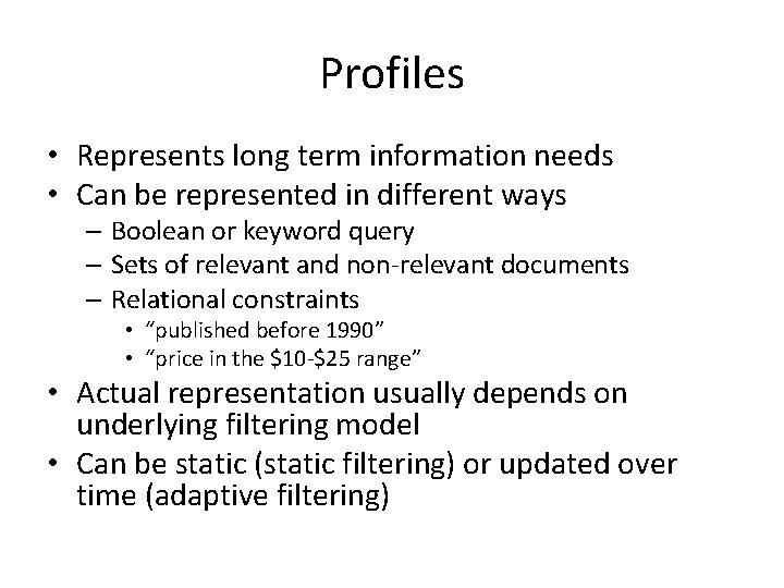 Profiles • Represents long term information needs • Can be represented in different ways