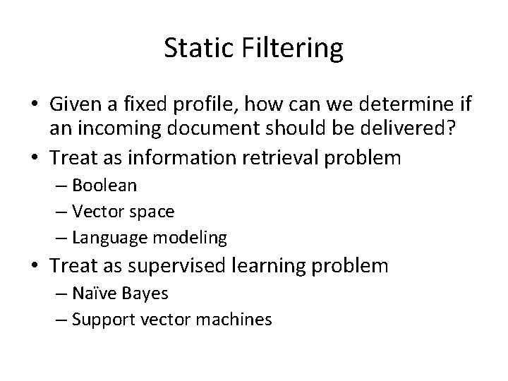 Static Filtering • Given a fixed profile, how can we determine if an incoming