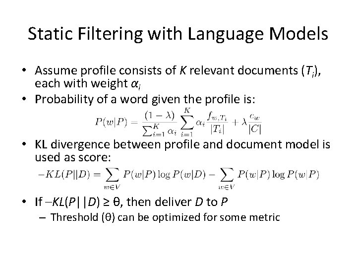 Static Filtering with Language Models • Assume profile consists of K relevant documents (Ti),