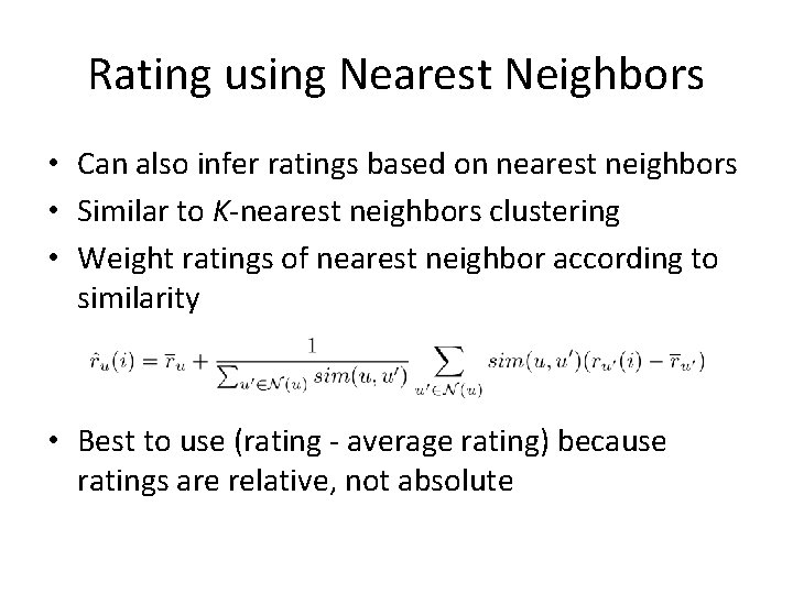 Rating using Nearest Neighbors • Can also infer ratings based on nearest neighbors •
