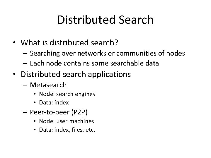 Distributed Search • What is distributed search? – Searching over networks or communities of