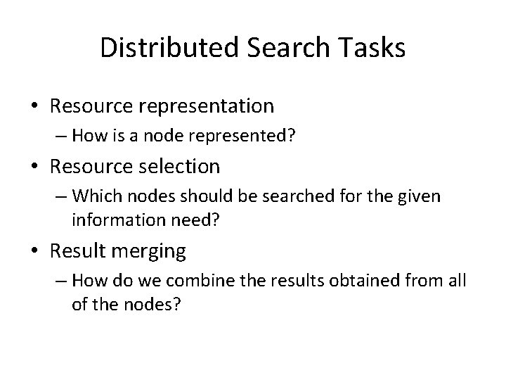 Distributed Search Tasks • Resource representation – How is a node represented? • Resource