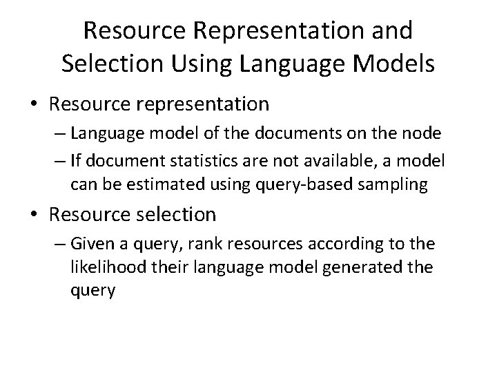 Resource Representation and Selection Using Language Models • Resource representation – Language model of