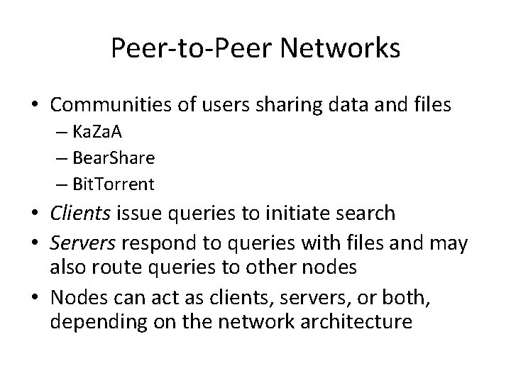 Peer-to-Peer Networks • Communities of users sharing data and files – Ka. Za. A