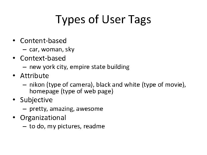 Types of User Tags • Content-based – car, woman, sky • Context-based – new