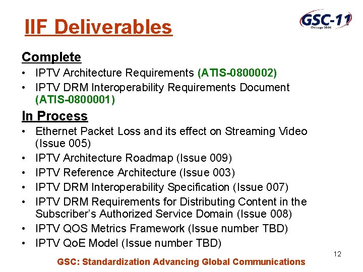 IIF Deliverables Complete • IPTV Architecture Requirements (ATIS-0800002) • IPTV DRM Interoperability Requirements Document