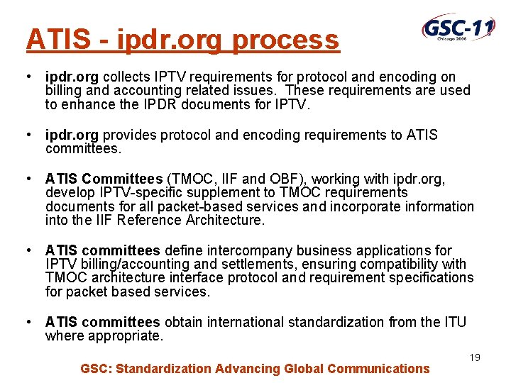 ATIS - ipdr. org process • ipdr. org collects IPTV requirements for protocol and