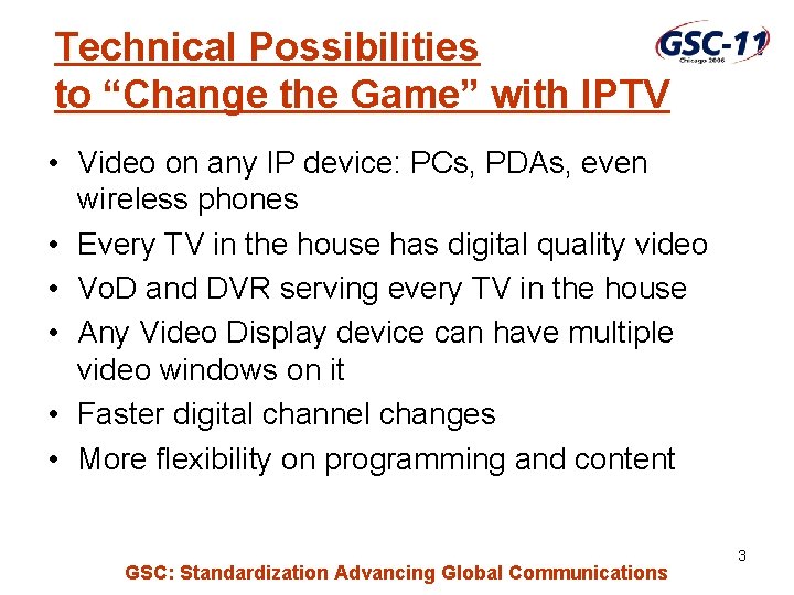 Technical Possibilities to “Change the Game” with IPTV • Video on any IP device: