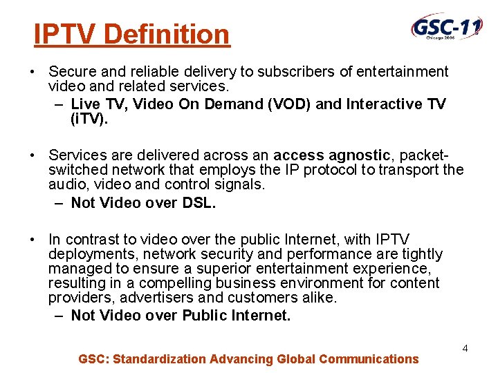 IPTV Definition • Secure and reliable delivery to subscribers of entertainment video and related