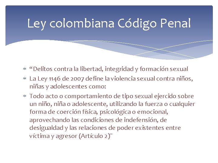 Ley colombiana Código Penal “Delitos contra la libertad, integridad y formación sexual La Ley
