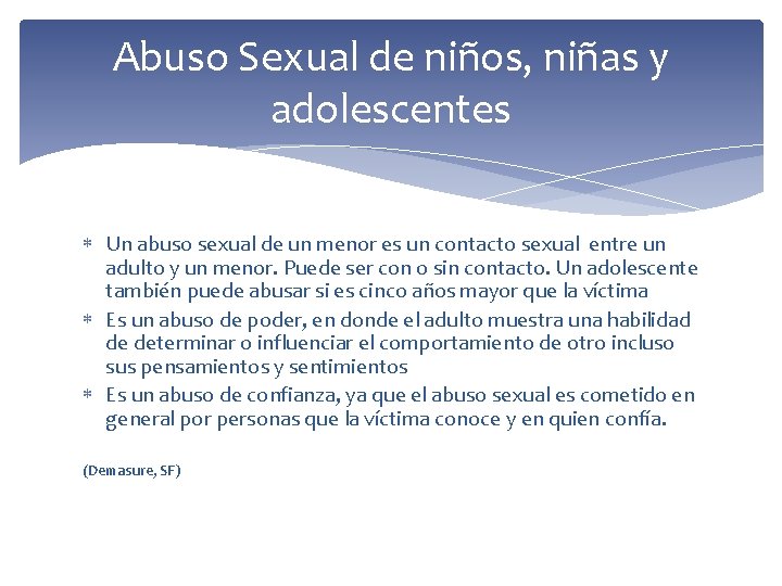 Abuso Sexual de niños, niñas y adolescentes Un abuso sexual de un menor es