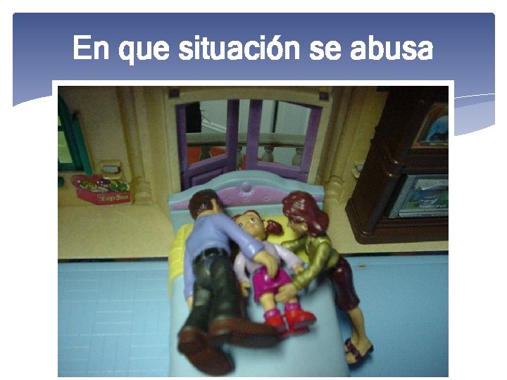 En que situación se abusa 