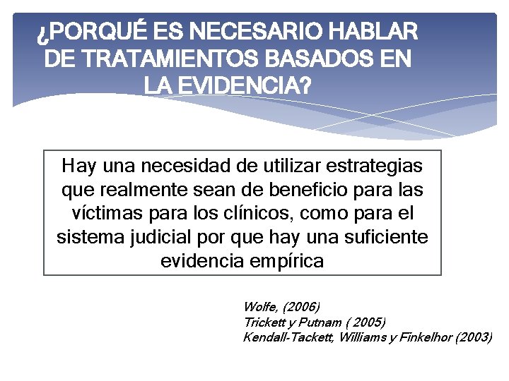 ¿PORQUÉ ES NECESARIO HABLAR DE TRATAMIENTOS BASADOS EN LA EVIDENCIA? Hay una necesidad de