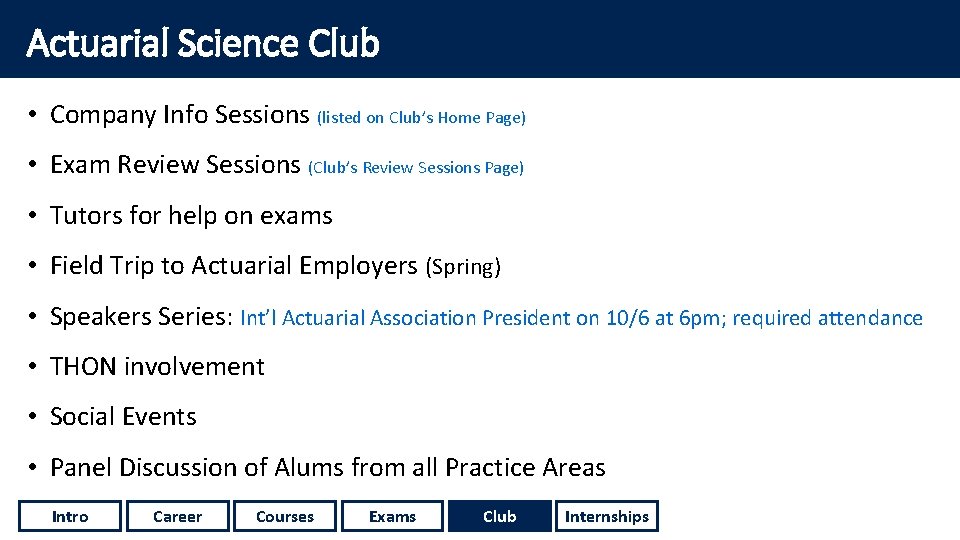 Actuarial Science Club • Company Info Sessions (listed on Club’s Home Page) • Exam