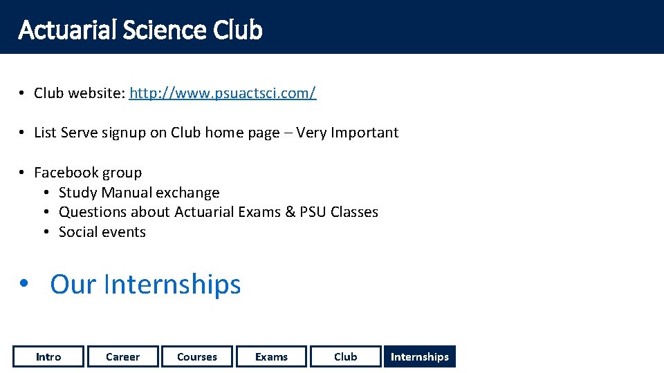 Actuarial Science Club • Club website: http: //www. psuactsci. com/ • List Serve signup