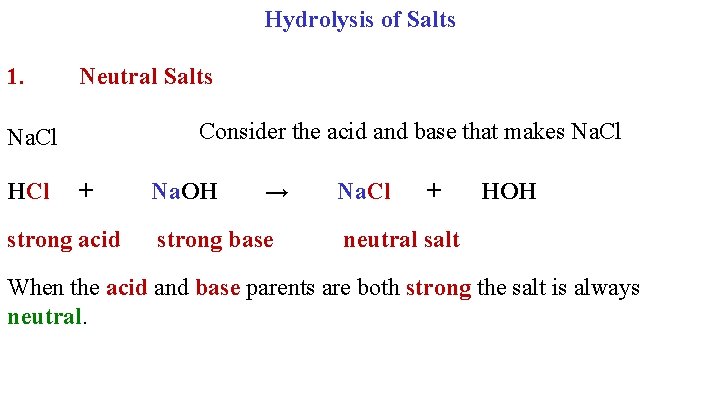Hydrolysis of Salts 1. Neutral Salts Consider the acid and base that makes Na.