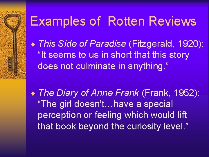 Examples of Rotten Reviews ¨ This Side of Paradise (Fitzgerald, 1920): “It seems to
