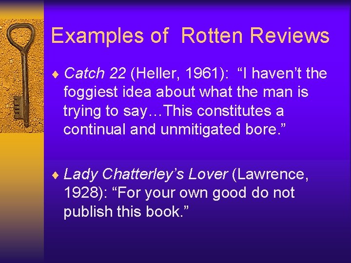 Examples of Rotten Reviews ¨ Catch 22 (Heller, 1961): “I haven’t the foggiest idea