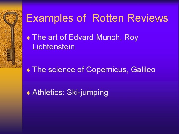 Examples of Rotten Reviews ¨ The art of Edvard Munch, Roy Lichtenstein ¨ The