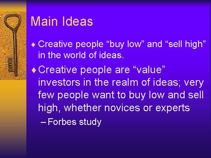 Main Ideas ¨ Creative people “buy low” and “sell high” in the world of