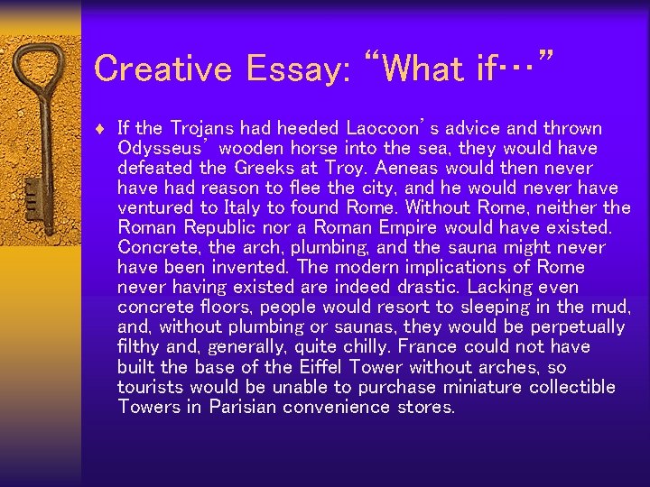 Creative Essay: “What if…” ¨ If the Trojans had heeded Laocoon’s advice and thrown