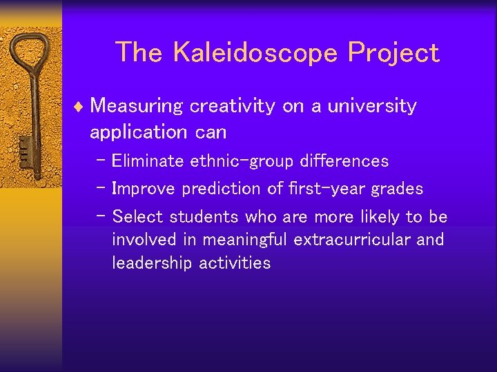 The Kaleidoscope Project ¨ Measuring creativity on a university application can – Eliminate ethnic-group