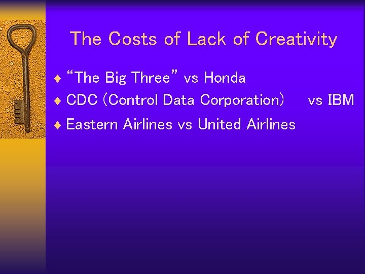 The Costs of Lack of Creativity ¨ “The Big Three” vs Honda ¨ CDC